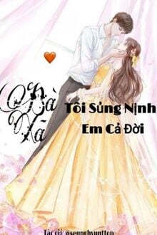 Bà Xã: Tôi Sủng Nịnh Em Cả Đời (1)