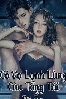 Cô Vợ Lạnh Lùng Của Tổng Tài Bí Ẩn (1)