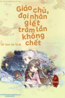 Giáo Chủ Đại Nhân Giết Trăm Lần Không Chết (1)