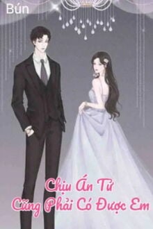 Chịu Án Tử Cũng Phải Có Được Em (1)